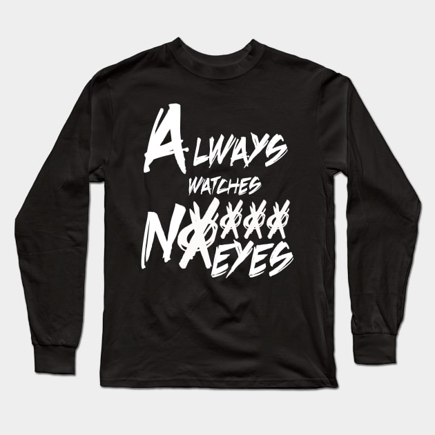 Always Watches Long Sleeve T-Shirt by Notanewmember